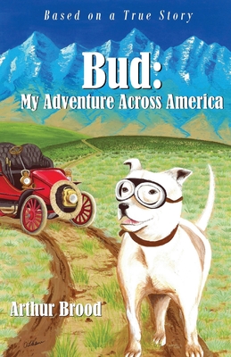 Bud: My Adventure Across America - Arthur Brood