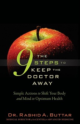 The 9 Steps to Keep the Doctor Away: Simple Actions to Shift Your Body and Mind to Optimum Health for Greater Longevity - Rashid A. Buttar