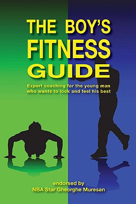 The Boy's Fitness Guide: Expert Coaching for the Young Man Who Wants to Look and Feel His Best - Frank C. Hawkins