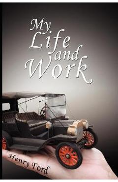 Poza produsului My Life and Work: An Autobiography of Henry Ford - Henry Ford