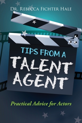 Tips From A Talent Agent - Rebecca Fichter Hale
