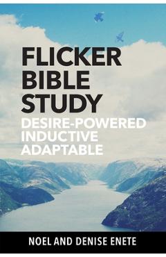 Coperta cărții 'Flicker Bible Study: Desire-powered, Inductive, and Adaptable - Noel Enete'
