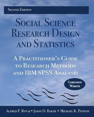 Social Science Research Design and Statistics: A Practitioner's Guide to Research Methods and IBM SPSS Analysis - Alfred P. Rovai