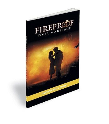 Fireproof Your Marriage: Participant's Guide - Jennifer Dion