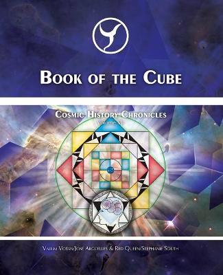 Book of the Cube: Cosmic History Chronicles Volume VII - Cube of Creation: Evolution into the Noosphere - Jose Arguelles