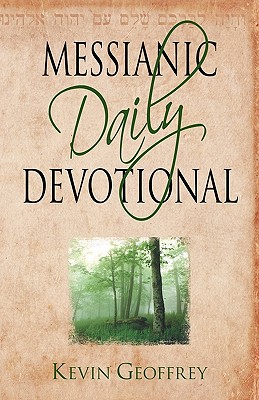 Messianic Daily Devotional: Messianic Jewish Devotionals for a Deeper Walk with Yeshua - Kevin Geoffrey