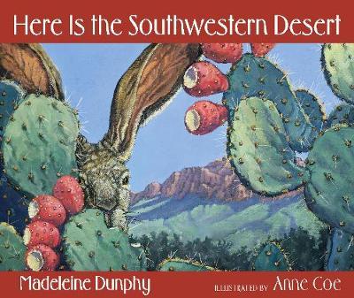 Here Is the Southwestern Desert - Madeleine Dunphy