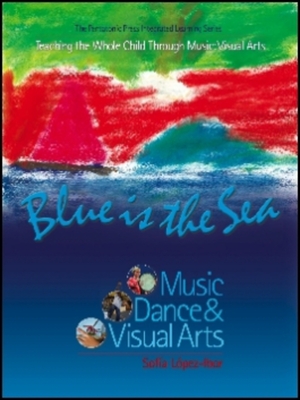 Blue Is the Sea: Music, Dance & Visual Arts - Sof?a L?pez-ibor
