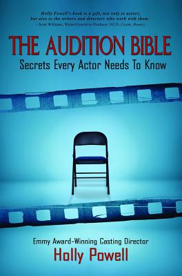 The Audition Bible: Secrets Every Actor Needs to Know - Holly Powell