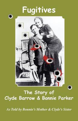 Fugitives; The Story of Clyde Barrow & Bonnie Parker - Emma Parker