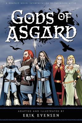 Gods of Asgard: A graphic novel interpretation of the Norse myths - Erik A. Evensen