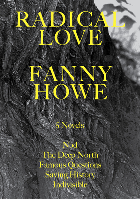 Radical Love: Five Novels - Fanny Howe