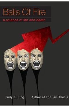 Poza produsului Balls of Fire: A Science of Life and Death - Judy Kay King