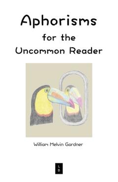 Coperta cărții 'Aphorisms for the Uncommon Reader - William Melvin Gardner'