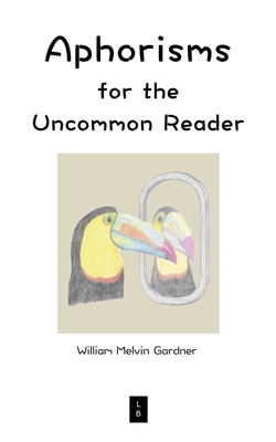 Coperta cărții 'Aphorisms for the Uncommon Reader - William Melvin Gardner'