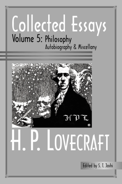 Collected Essays 5: Philosophy; Autobiography and Miscellany - H. P. Lovecraft