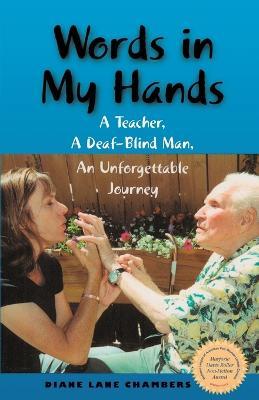 Words in My Hands: A Teacher, A Deaf-Blind Man, An Unforgettable Journey - Diane Lane Chambers