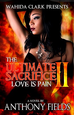 The Ultimate Sacrifice II: Love Is Pain - Anthony Fields