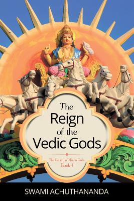 The Reign of the Vedic Gods - Swami Achuthananda