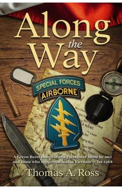 Coperta cărții 'Along the Way: A Green Beret shares stirring stories of those he met and those who supported him in Vietnam - Tet 1968'