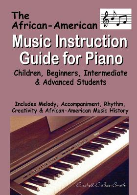 African American Music Instruction Guide for Piano: Children, Beginners, Intermediate & Advanced Students - Darshell Dubose-smith