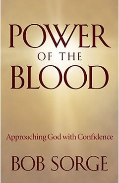 Poza produsului Power of the Blood: Approaching God with Confidence - Bob Sorge