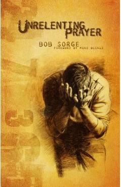 Poza produsului Unrelenting Prayer - Bob Sorge