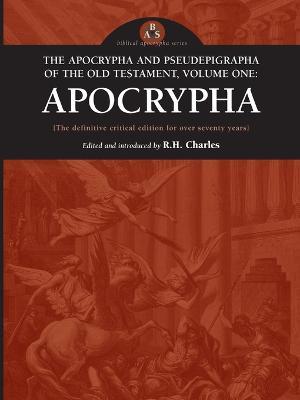 The Apocrypha and Pseudephigrapha of the Old Testament, Volume One: Apocrypha - R. H. Charles