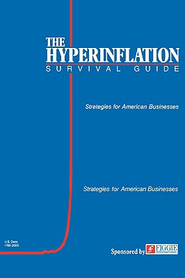 The Hyperinflation Survival Guide: Strategies for American Businesses - Gerald Swanson