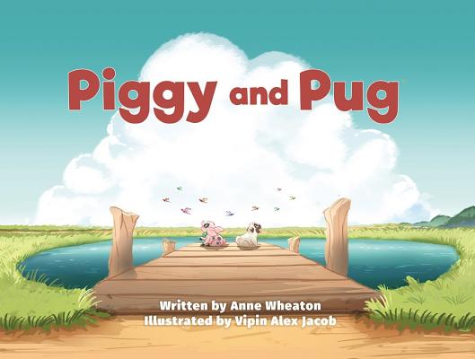 Piggy and Pug - Anne Wheaton