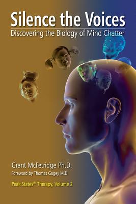 Silence the Voices: Discovering the Biology of Mind Chatter - Grant Mcfetridge
