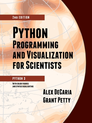Python Programming and Visualization for Scientists - Alex Decaria