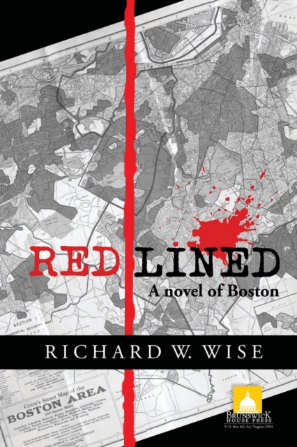 Redlined, A Novel of Boston - Richard W. Wise