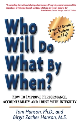 Who Will Do What by When?: How to Improve Performance, Accountability and Trust with Integrity - Birgit Zacher