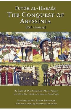 The Conquest of Abyssinia: Futuh Al Habasa - Shihab Al-din Ahmad Arabfaqih