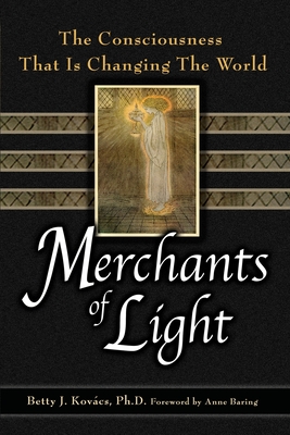 Merchants of Light: The Consciousness That Is Changing the World - Betty J. Kovacs
