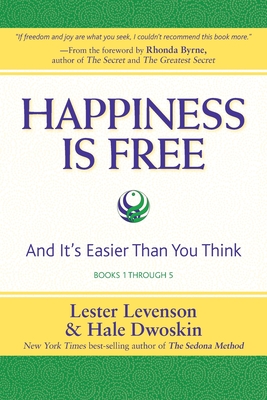 Happiness Is Free: And It's Easier Than You Think, Books 1 through 5, The Greatest Secret Edition - Lester Levenson