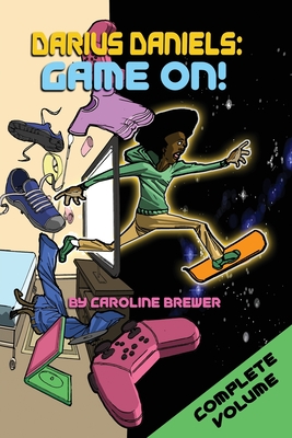 Darius Daniels: Game On!: The Complete Volume (Books 1, 2, and 3) - Caroline Brewer