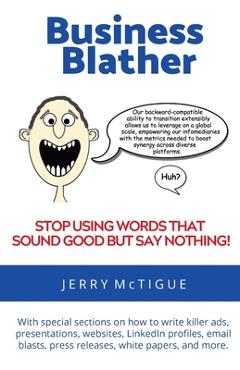 Coperta cărții 'Business Blather: Stop Using Words That Sound Good But Say Nothing! - Jerry Mctigue'