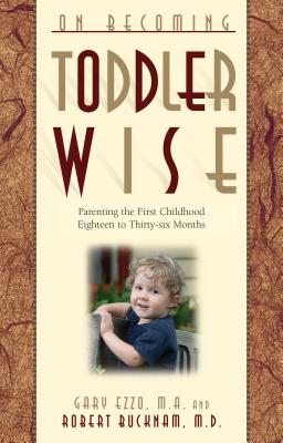 On Becoming Toddlerwise: From First Steps to Potty Training - Gary Ezzo