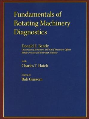 Fundamentals of Rotating Machinery Diagnostics - Donald E. Bently