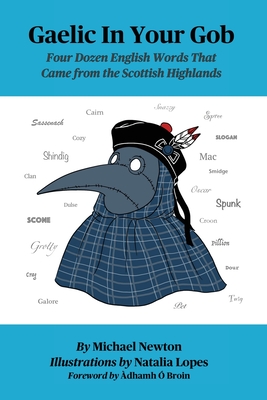 Gaelic In Your Gob: Four Dozen English Words That Came from the Scottish Highlands - Michael Steven Newton