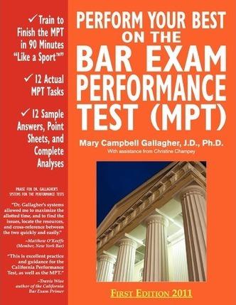 Perform Your Best on the Bar Exam Performance Test (Mpt): Train to Finish the Mpt in 90 Minutes Like a Sport - Mary Campbell Gallagher