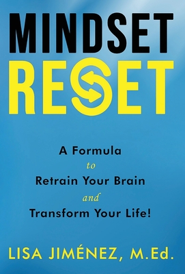 Mindset Reset: How to Retrain Your Brain and Transform Your Life - Lisa Jimenez