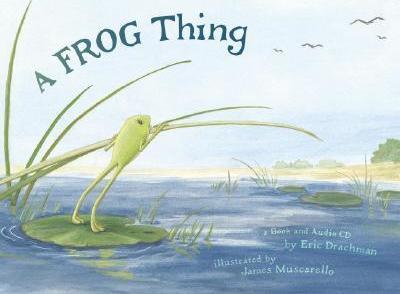 A Frog Thing [With CD] - Eric Drachman