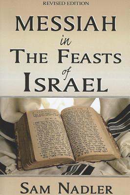 Messiah in the Feasts of Israel - Sam Nadler