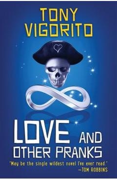Coperta cărții 'Love and Other Pranks - Tony Vigorito'