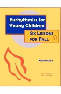 Coperta cărții 'Eurhythmics for Young Children: Six Lessons for Fall - Monica Dale'
