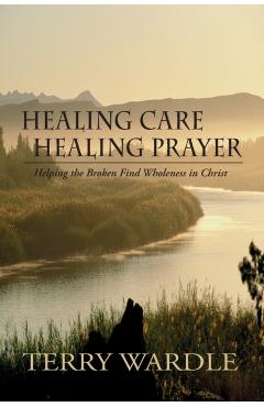 Healing Care, Healing Prayer - Terry Wardle