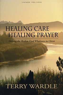 Healing Care, Healing Prayer - Terry Wardle